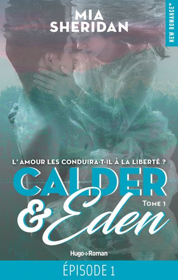 Calder et Eden - Tome 01 - Mia Sheridan