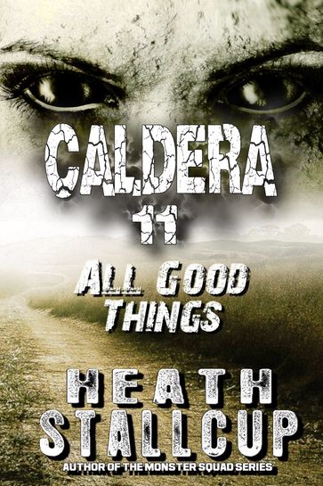 Caldera 11: All Good Things - Heath Stallcup