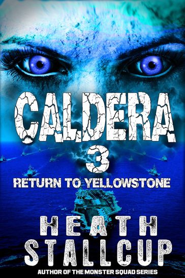 Caldera Book 3: Return To Yellowstone - Heath Stallcup