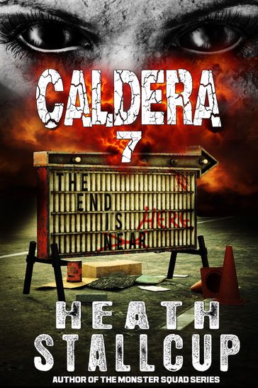 Caldera Book 7: The End Is Here - Heath Stallcup