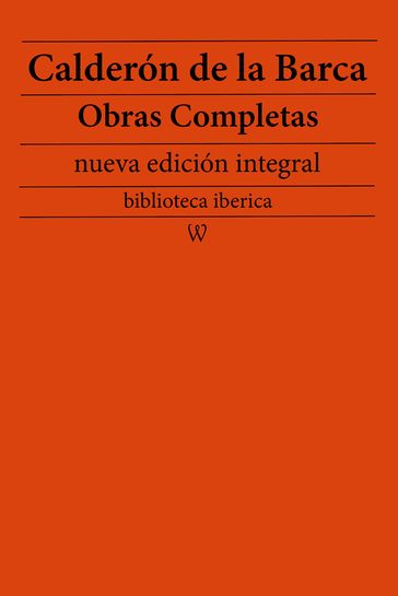 Calderón de la Barca: Obras completas (nueva edición integral) - Pedro Calderon de la Barca