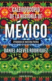 Caleidoscopio de la historia de México