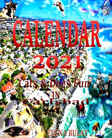 Calendar 2021. Book. Cats & Dogs. Fun in Carlsbad - Elena Bulat