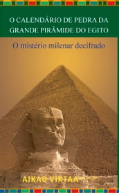 O Calendario de Pedra da Grande Piramide do Egito