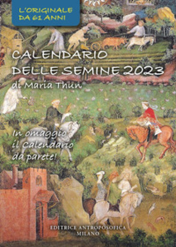 Calendario delle semine 2023. Con calendario da parete - Maria Thun