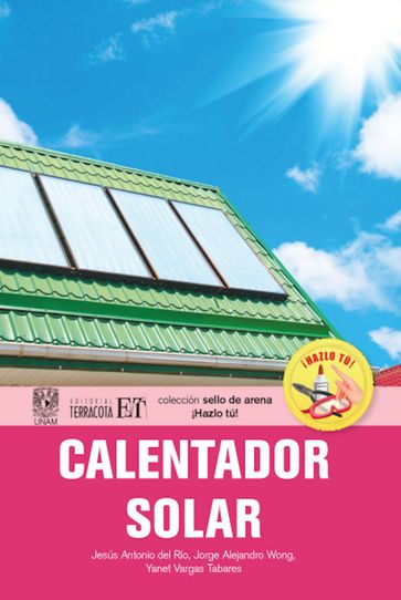 Calentador solar - Yanet Vargas Tabares - Jorge Alejandro Wong Loya - Jesús Antonio Del Río Portilla