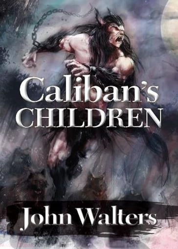 Caliban's Children - John Walters
