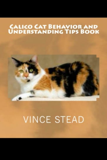 Calico Cat Behavior and Understanding Tips Book - Vince Stead