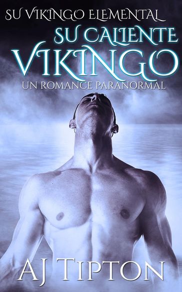 Su Caliente Vikingo: Un Romance Paranormal - AJ Tipton