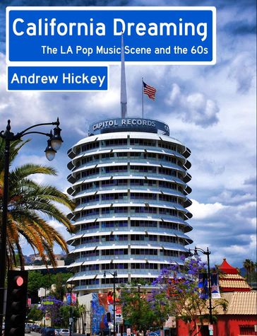 California Dreaming: The LA Pop Music Scene and the 60s - Andrew Hickey