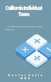 California Individual Taxes: Demystifying California Individual Taxes-Demystifying California Individual Taxes: A Step-by-Step Guide