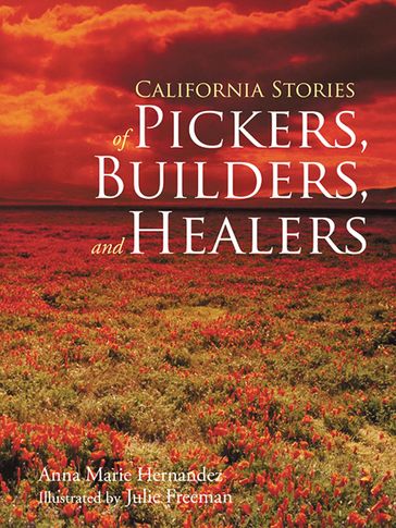 California Stories of Pickers, Builders, and Healers - Anna Marie Hernandez