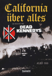 California uber alles. Le origini dei Dead Kennedys