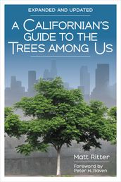 A Californian s Guide to the Trees Among Us