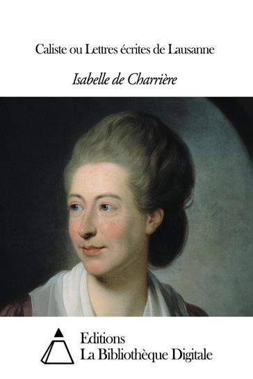Caliste ou Lettres écrites de Lausanne - Isabelle de Charrière