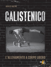 Calistenico. L allenamento a corpo libero