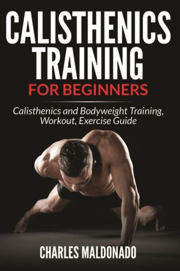 Calisthenics Training For Beginners - Charles Maldonado