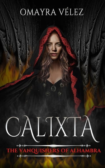 Calixta, The Vanquishers of Alhambra, a Grimdark Fantasy - Omayra Vélez