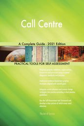 Call Centre A Complete Guide - 2021 Edition