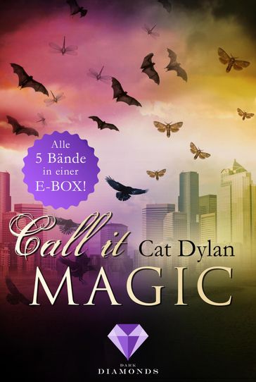 Call it magic: Alle fünf Bände der romantischen Urban-Fantasy-Reihe in einer E-Box! - Cat Dylan - Laini Otis