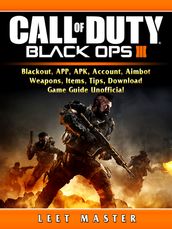 Call of Duty Black Ops 4, Blackout, APP, APK, Account, Aimbot, Weapons, Items, Tips, Download, Game Guide Unofficial