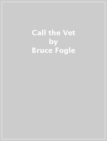 Call the Vet - Bruce Fogle