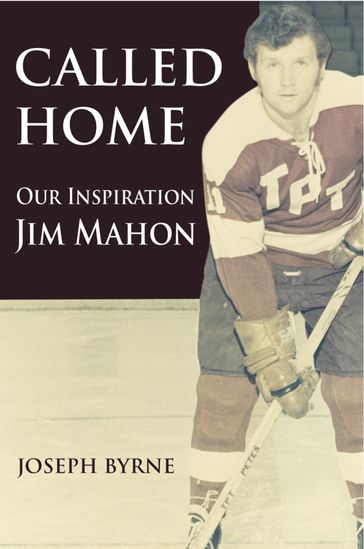 Called Home: Our Inspiration--Jim Mahon - Joseph A. Byrne