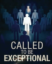 Called To Be Exceptional