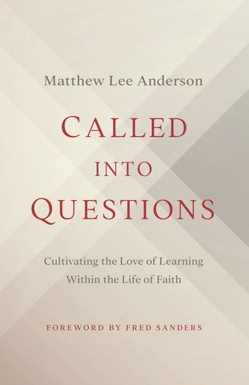 Called into Questions - Matthew Lee Anderson