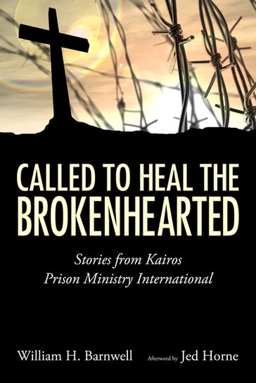 Called to Heal the Brokenhearted - Jed Horne - William H. Barnwell
