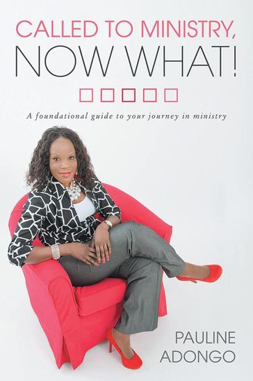 Called to Ministry, Now What! - Pauline Adongo