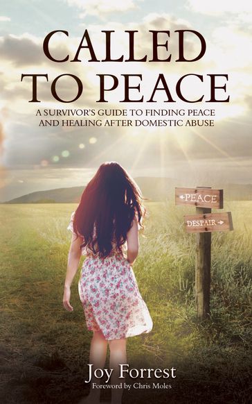Called to Peace: A Survivor's Guide to Finding Peace and Healing After Domestic Abuse - Joy Forrest