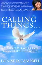 Calling Things... Amazing Miracles and Proof of Faith Testimonies