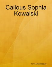Callous Sophia Kowalski