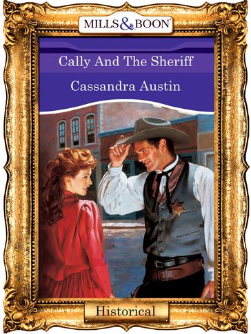 Cally And The Sheriff (Mills & Boon Vintage 90s Modern) - Cassandra Austin