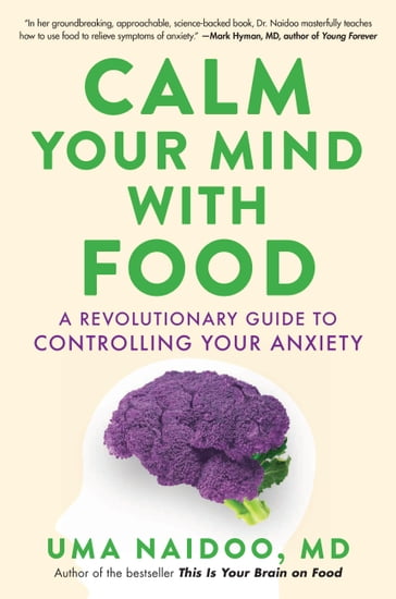 Calm Your Mind with Food - MD Uma Naidoo
