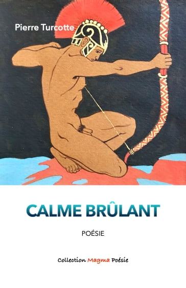 Calme brûlant - Pierre Turcotte