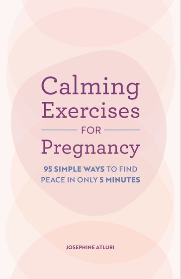 Calming Exercises for Pregnancy - Josephine Atluri