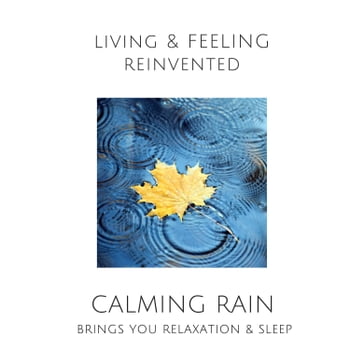 Calming Rain: Brings You Relaxation and Sleep - Yella A. Deeken