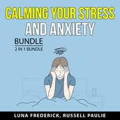 Calming Your Stress and Anxiety Bundle, 2 in 1 Bundle