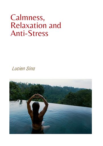 Calmness, Relaxation and Anti-Stress - Lucien Sina