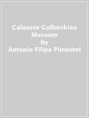 Calouste Gulbenkian Museum - Antonio Filipe Pimentel