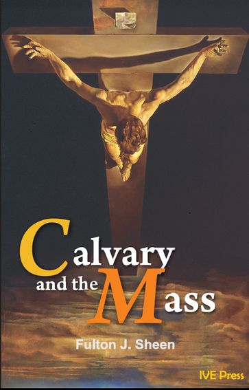 Calvary and the Mass - J. Sheen Fulton