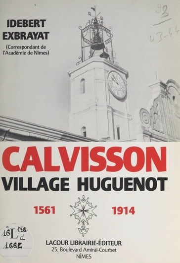 Calvisson, village huguenot (1561-1914) - Idebert Exbrayat