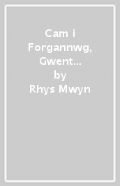 Cam i Forgannwg, Gwent a Brycheiniog