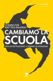 Cambiamo la scuola. Per un istruzione a forma di persona