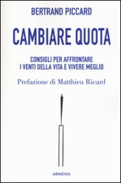 Cambiare quota. Consigli per affrontare i venti della vita e vivere meglio