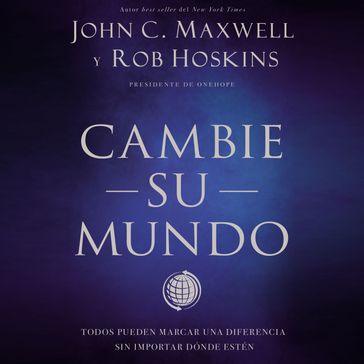 Cambie su mundo - John C. Maxwell - Rob Hoskins