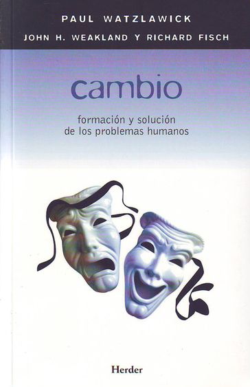 Cambio - John H. Weakland - Paul Watzlawick - Richard Fisch