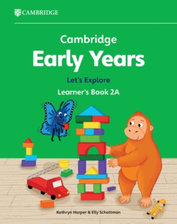 Cambridge Early Years Let's Explore Learner's Book 2A - Kathryn Harper - Elly Schottman